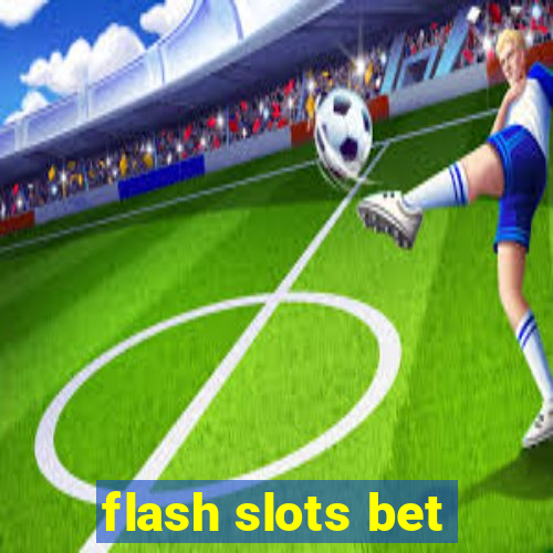 flash slots bet